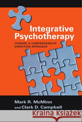 Integrative Psychotherapy – Toward a Comprehensive Christian Approach Clark D. Campbell 9780830851768 IVP Academic