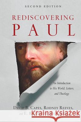 Rediscovering Paul – An Introduction to His World, Letters, and Theology E. Randolph Richards 9780830851911