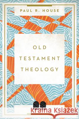 Old Testament Theology House, Paul R. 9780830852154