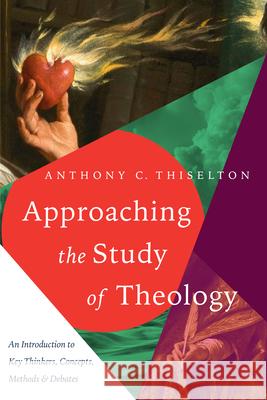 Approaching the Study of Theology: An Introduction to Key Thinkers, Concepts, Methods & Debates Anthony C. Thiselton 9780830852192