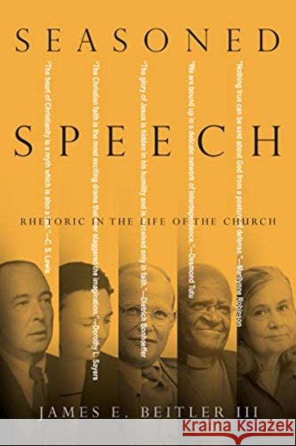 Seasoned Speech: Rhetoric in the Life of the Church James E. Beitle 9780830852444 IVP Academic
