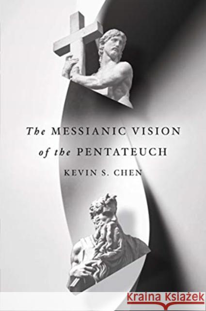 The Messianic Vision of the Pentateuch Kevin S. Chen 9780830852642 IVP Academic