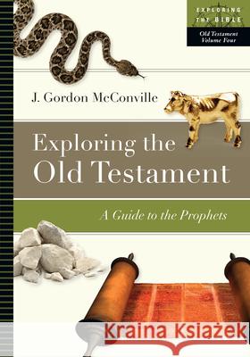 Exploring the Old Testament: A Guide to the Prophets J. Gordon McConville 9780830853120