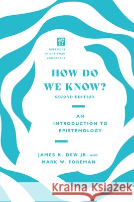 How Do We Know? Dew Jr, James K. 9780830855124 IVP Academic