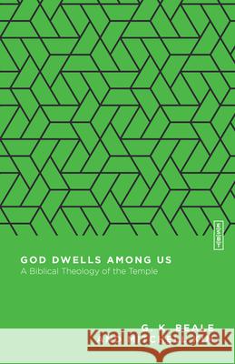 God Dwells Among Us: A Biblical Theology of the Temple G. K. Beale Mitchell Kim 9780830855353 IVP Academic