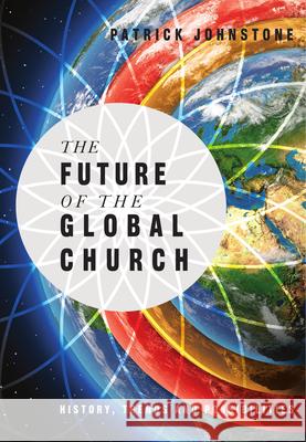 The Future of the Global Church: History, Trends and Possibilities Johnstone, Patrick 9780830856954 IVP Books