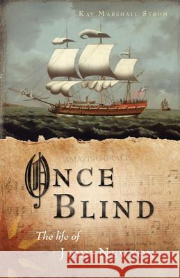 Once Blind: The Life of John Newton Kay Marshall Strom 9780830857210 InterVarsity Press