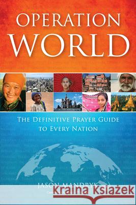 Operation World – The Definitive Prayer Guide to Every Nation Jason Mandryk 9780830857241