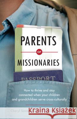 Parents of Missionaries: How to Thrive and Stay Connected When Your Children and Grandchildren Serve Cross-Culturally Savageau, Cheryl 9780830857302 IVP Books