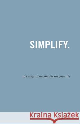 Simplify.: 106 Ways to Uncomplicate Your Life Dr Paul Borthwick 9780830857531 IVP Books