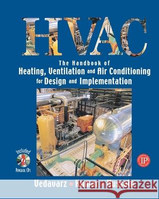 The Handbook of Heating, Ventilation and Air Conditioning for Design and Implementation Ali Vedavarz Sunil Kumar Muhammed I. Hussain 9780831102036 Industrial Press