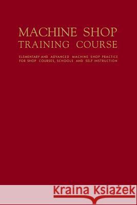 Machine Shop Training Course: Volume II Franklin Day Jones 9780831110406 Industrial Press