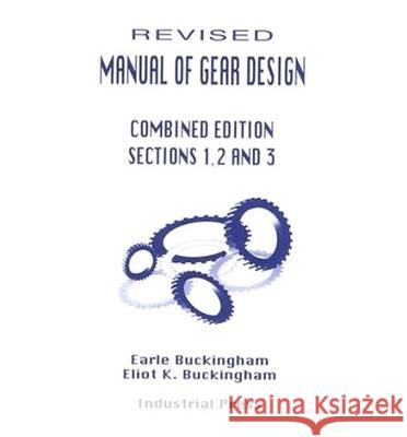 Manual of Gear Design (Revised) Combined Edition, Volumes 1, 2 and 3: Volume 3 Horton, Holbrook 9780831131166 Industrial Press