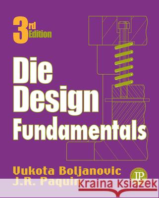 Die Design Fundamentals Vukota Boljanovic J. R. Paquin 9780831131197 Industrial Press