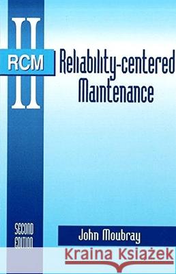 Reliability-Centered Maintenance Moubray, John 9780831131463 Industrial Press Inc.,U.S.