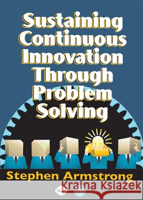 Sustaining Continuous Innovation Through Problem Solving Terry Wireman Stephen Armstrong 9780831132750 Industrial Press