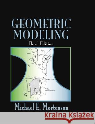 Geometric Modeling Michael E. Mortensen 9780831132989 Industrial Press