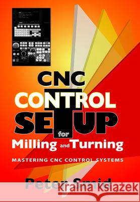 Cnc Control Setup for Milling and Turning Smid, Peter 9780831133504 Not Avail