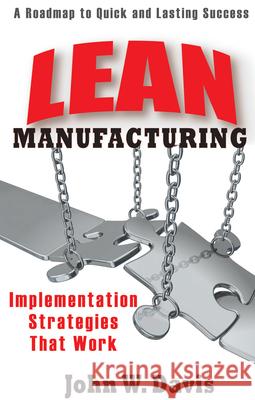 Lean Manufacturing: Implementation Strategies That Work John Davis 9780831133856 Industrial Press