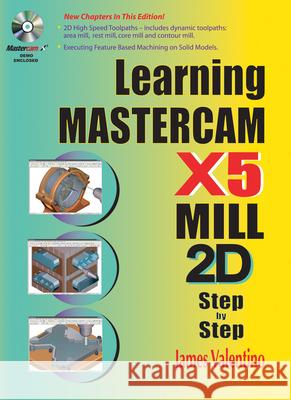 Learning Mastercam X5 Mill 2D Step-By-Step [With CDROM] James Valentino Joseph Goldenberg 9780831134235 Industrial Press