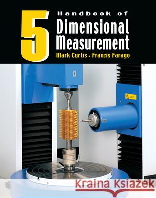 Handbook of Dimensional Measurement Mark Curtis 9780831134655