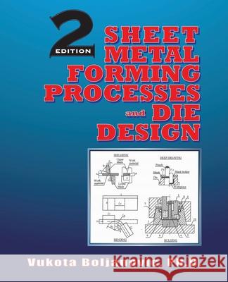 Sheet Metal Forming Processes and Die Design Vukota Boljanovic 9780831134921 Industrial Press