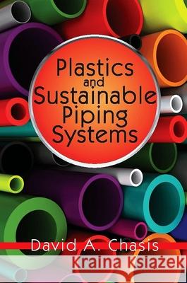 Plastics and Sustainable Piping Systems David A. Chasis 9780831134983 Industrial Press