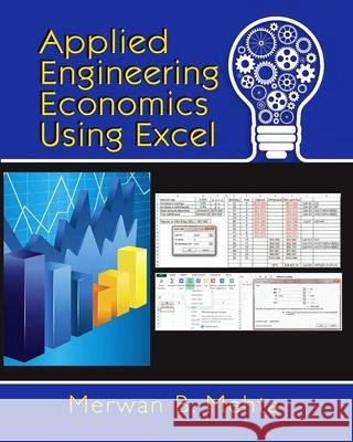 Applied Engineering Economics Using Excel Merwan Mehta 9780831135010 Industrial Press Inc., U.S