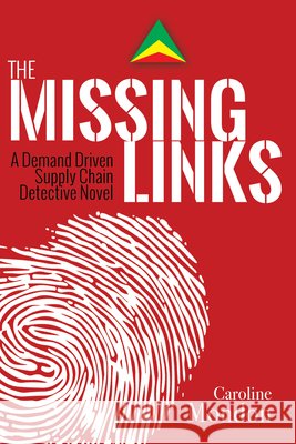 Missing Links: A Demand Driven Supply Chain Detective Novel Mondon, Caroline 9780831136079 Industrial Press