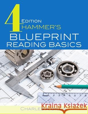 Hammer's Blueprint Reading Basics Charles Gillis Warren Hammer 9780831136147 Industrial Press