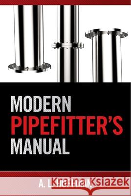 Modern Pipefitter's Manual Rex Miller Mark R. Miller 9780831136208 Industrial Press