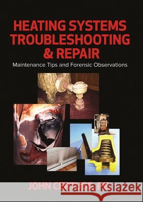 Heating Systems Troubleshooting & Repair: Maintenance Tips and Forensic Observations John Certuse 9780831136406 Industrial Press