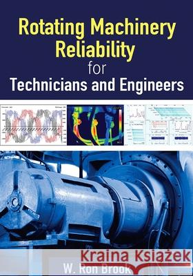 Rotating Machinery Reliability for Technicians and Engineers W. Ro 9780831136857 Industrial Press