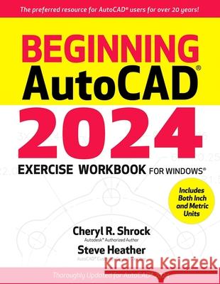 Beginning Autocad(r) 2024 Exercise Workbook Cheryl R. Shrock Steve Heather 9780831136864 Industrial Press