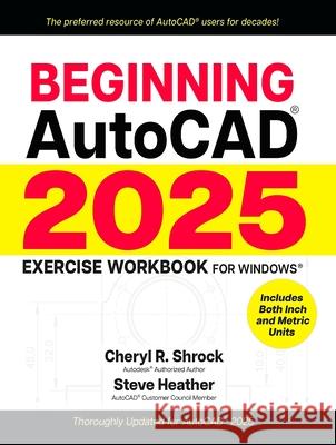Beginning Autocad(r) 2025 Exercise Workbook Cheryl R. Shrock Steve Heather 9780831136932 Industrial Press
