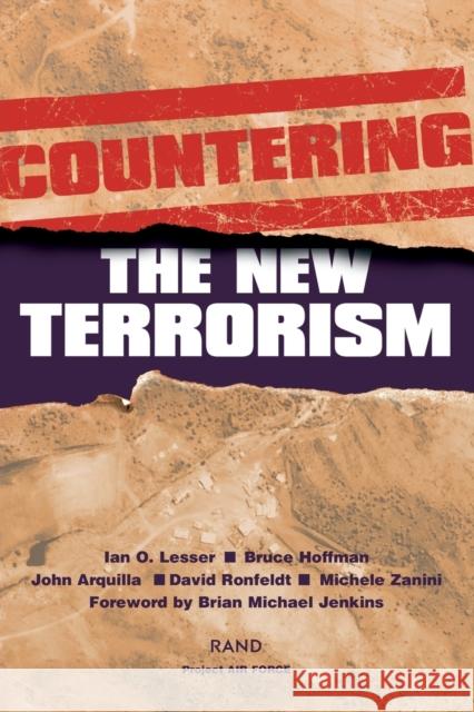 Countering the New Terrorism Ian O. Lesser Bruce Hoffman John Arquilla 9780833026675 RAND Corporation