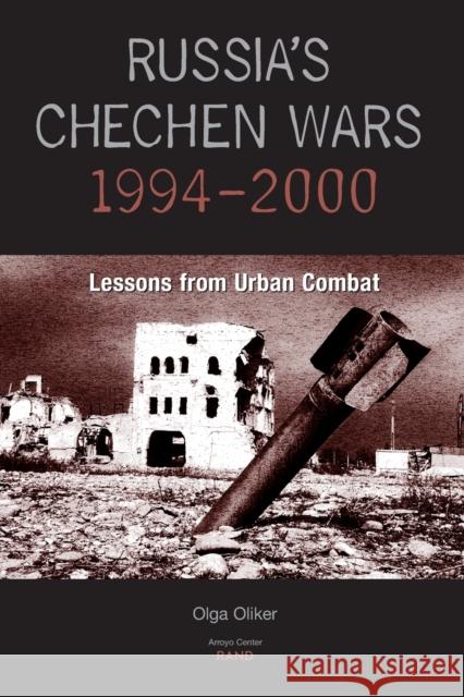 Russia's Chechen Wars 1994-2000: Lessons from the Urban Combat Oliker, Olga 9780833029980