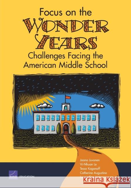 Focus on the Wonder Years: Challenges Facing the American Middle School Juvonen, Jaana 9780833033901 RAND Corporation