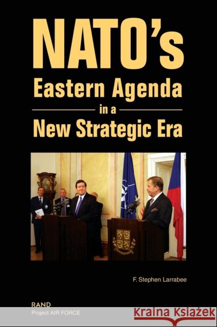 Nato's Eastern Agenda in a New Strategic Era  Larrabee, F. Stephen 9780833034670