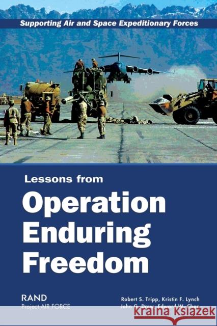 Supporting Air and Space Expeditionary Forces: Lessons from Operation Enduring Freedom Tripp, Robert S. 9780833035172 RAND Corporation