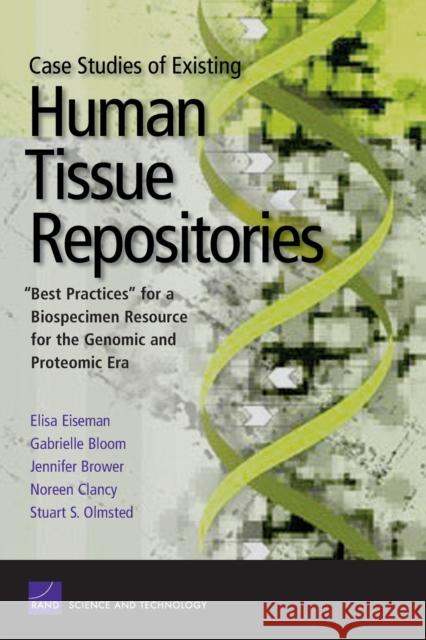 Case Studies Existing Human Tissue Repositories: Best Practic Eiseman, Elisa 9780833035271 RAND Corporation