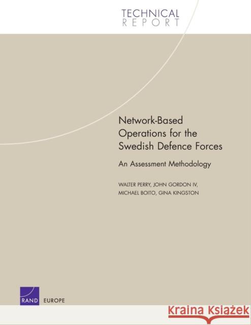 Network-Based Operations for the Swedish Defence Forces: An Assessment Methodology Egel, Daniel L. 9780833035394