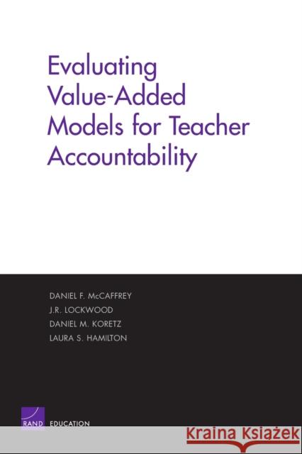 Evaluating Value-Added Models for Teacher Accountability McCaffrey, Daniel F. 9780833035424 RAND Corporation