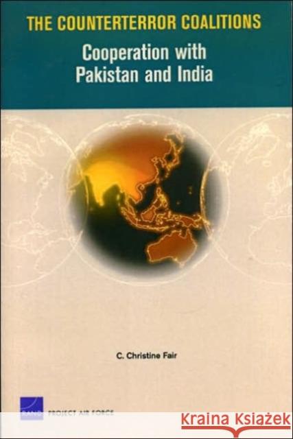The Counterror Coalitions : Cooperation with Pakistan and India C. Christine Fair 9780833035592