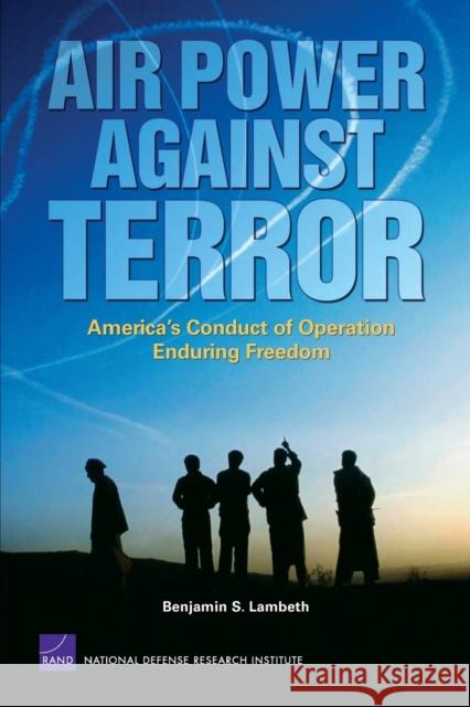 Air Power Against Terror: America's Conduct of Operation Enduring Freedom Lambeth, Benjamin S. 9780833037244