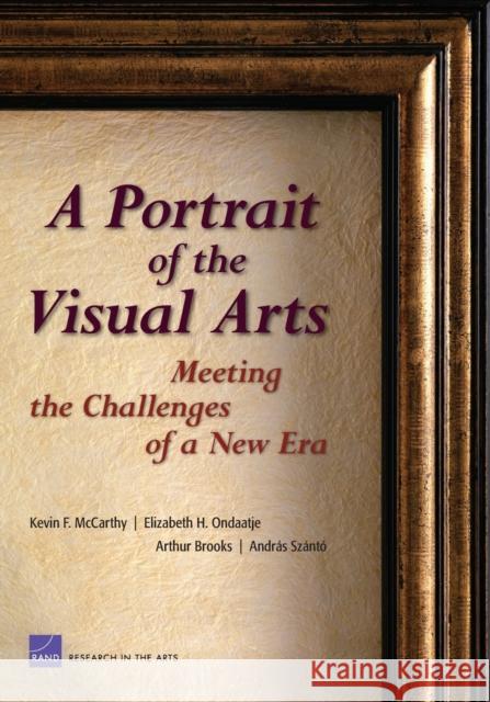 A Portrait of the Visual Arts: The Challenges of a New Era McCarthy, Kevin F. 9780833037930
