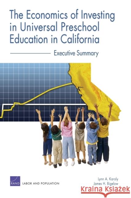 The Economics of Investing in Universal Preschool Education in California: Executive Summary Karoly, Lynn A. 9780833037954 RAND Corporation