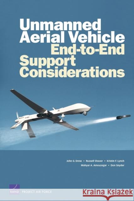 Unmanned Aerial Vehicle End to End Support Considerations Drew, John G. 9780833038029 RAND Corporation