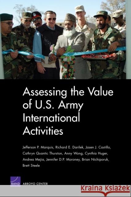 Assessing the Value of U.S. Army International Activities Jefferson P. Marquis 9780833038036 RAND Corporation