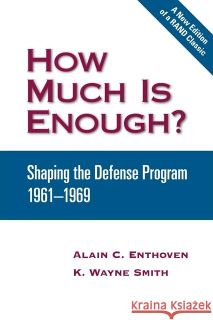 How Much Is Enough?: Shaping the Defense Program 1961-1969 Enthoven, Alain C. 9780833038265